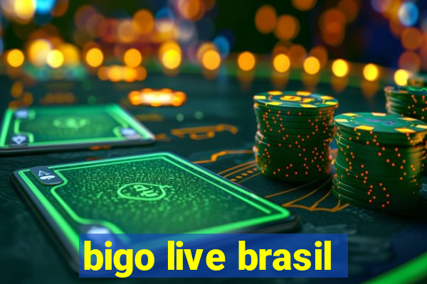 bigo live brasil